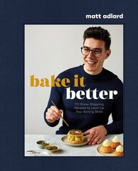 Bake It Better: 70 Show-Stopping Recipes to Level Up Your Baking Skills kaina ir informacija | Receptų knygos | pigu.lt