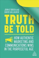 Truth Be Told: How Authentic Marketing and Communications Wins in the Purposeful Age kaina ir informacija | Ekonomikos knygos | pigu.lt