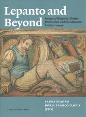 Lepanto and Beyond: Images of Religious Alterity from Genoa and the Christian Mediterranean kaina ir informacija | Istorinės knygos | pigu.lt