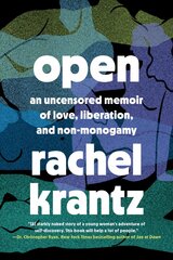 Open: An Uncensored Memoir of Love, Liberation, and Non-Monogamy kaina ir informacija | Saviugdos knygos | pigu.lt