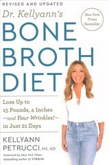 Dr. Kellyann's Bone Broth Diet: Lose Up to 15 Pounds, 4 Inches-and Your Wrinkles!-in Just 21 Days цена и информация | Самоучители | pigu.lt