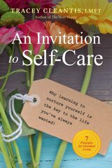 Invitation To Self-care: Why Learning to Nurture Yourself is the Key to the Life You've Always Wanted kaina ir informacija | Saviugdos knygos | pigu.lt