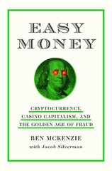 Easy Money: Cryptocurrency, Casino Capitalism, and the Golden Age of Fraud kaina ir informacija | Biografijos, autobiografijos, memuarai | pigu.lt