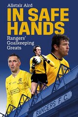 In Safe Hands: Rangers' Goalkeeping Greats цена и информация | Книги о питании и здоровом образе жизни | pigu.lt