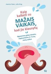 Kaip kalbėti su mažais vaikais, kad jie klausytų kaina ir informacija | Knygos apie vaikų auklėjimą | pigu.lt