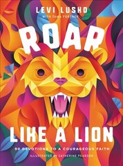 Roar Like a Lion: 90 Devotions to a Courageous Faith цена и информация | Книги для подростков  | pigu.lt