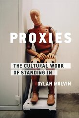 Proxies: The Cultural Work of Standing In цена и информация | Книги по социальным наукам | pigu.lt