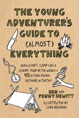 Young Adventurer's Guide to (Almost) Everything: Build a Fort, Camp Like a Champ, Poop in the Woods-45 Action-Packed Outdoor Activities цена и информация | Книги для подростков и молодежи | pigu.lt