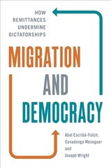 Migration and Democracy: How Remittances Undermine Dictatorships kaina ir informacija | Socialinių mokslų knygos | pigu.lt