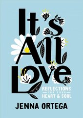 It's All Love: Reflections for Your Heart & Soul kaina ir informacija | Knygos paaugliams ir jaunimui | pigu.lt