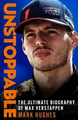 Unstoppable: The Ultimate Biography of Max Verstappen цена и информация | Биографии, автобиогафии, мемуары | pigu.lt