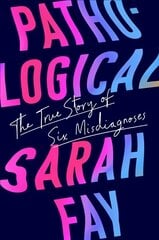 Pathological: The True Story of Six Misdiagnoses kaina ir informacija | Biografijos, autobiografijos, memuarai | pigu.lt