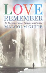 Love, Remember: 40 poems of loss, lament and hope kaina ir informacija | Poezija | pigu.lt