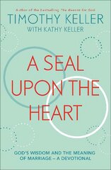 Seal Upon the Heart: God's Wisdom and the Meaning of Marriage: a Devotional kaina ir informacija | Dvasinės knygos | pigu.lt