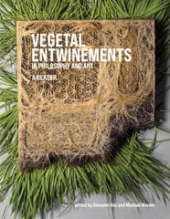 Vegetal Entwinements in Philosophy and Art: A Reader цена и информация | Книги об искусстве | pigu.lt