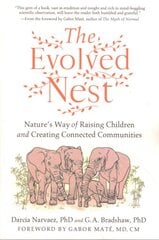 Evolved Nest: Nature's Way of Raising Children and Creating Connected Communities kaina ir informacija | Socialinių mokslų knygos | pigu.lt