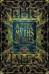 Aztec Myths & Tales: Epic Tales kaina ir informacija | Fantastinės, mistinės knygos | pigu.lt