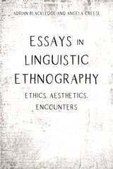 Essays in Linguistic Ethnography: Ethics, Aesthetics, Encounters цена и информация | Пособия по изучению иностранных языков | pigu.lt