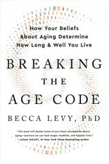 Breaking the Age Code: How Your Beliefs about Aging Determine How Long and Well You Live цена и информация | Самоучители | pigu.lt