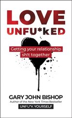 Love Unfu*ked: Getting Your Relationship Sh!t Together kaina ir informacija | Saviugdos knygos | pigu.lt