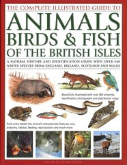 Animals, Birds & Fish of British Isles, Complete Illustrated Guide to: A natural history and identification guide with over 440 native species from England, Ireland, Scotland and Wales, beautifully illustrated with over 950 artworks цена и информация | Книги о питании и здоровом образе жизни | pigu.lt