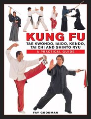 Kung Fu: Tae Kwondo, Tai Chi, Kendo, Aiado, Shinto Ryu. A Step-by-Step Practical Guide цена и информация | Книги о питании и здоровом образе жизни | pigu.lt