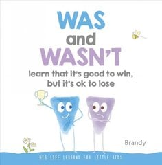 Big Life Lessons for Little Kids: Was and Wasn't Learn That it's Good to Win, but its Ok to Lose kaina ir informacija | Knygos mažiesiems | pigu.lt