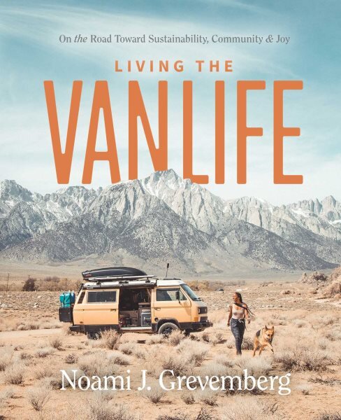 Living the Vanlife: On the Road Toward Sustainability, Community, and Joy kaina ir informacija | Kelionių vadovai, aprašymai | pigu.lt