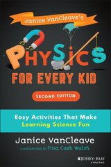 Janice VanCleave's Physics for Every Kid: Easy Activities That Make Learning Science Fun 2nd edition kaina ir informacija | Knygos mažiesiems | pigu.lt