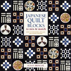 Japanese Quilt Blocks to Mix & Match: Over 125 Patchwork, Applique and Sashiko Designs kaina ir informacija | Knygos apie sveiką gyvenseną ir mitybą | pigu.lt