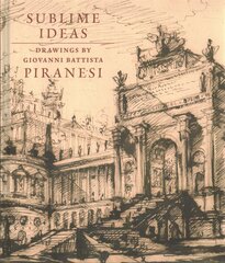 Sublime Ideas: Giovanni Battista Piranesi цена и информация | Книги об искусстве | pigu.lt