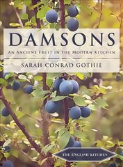 Damsons: An Ancient Fruit in the Modern Kitchen цена и информация | Книги рецептов | pigu.lt