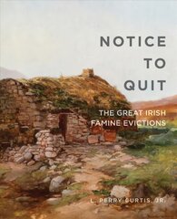 Notice to Quit: The Great Famine Evictions цена и информация | Исторические книги | pigu.lt