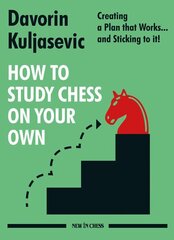 How to Study Chess on Your Own: Creating a Plan That Works... and Sticking to It! kaina ir informacija | Knygos apie sveiką gyvenseną ir mitybą | pigu.lt