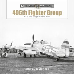 406th Fighter Group: P-47s over Europe in World War II: P-47s Over Europe in World War II kaina ir informacija | Socialinių mokslų knygos | pigu.lt