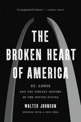 Broken Heart of America: St. Louis and the Violent History of the United States цена и информация | Исторические книги | pigu.lt
