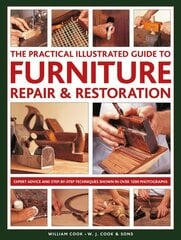 Furniture Repair & Restoration, The Practical Illustrated Guide to: Expert advice and step-by-step techniques in over 1200 photographs цена и информация | Книги об искусстве | pigu.lt