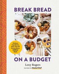 Break Bread on a Budget: Ordinary Ingredients, More Than 60 Extraordinary Family Meals kaina ir informacija | Receptų knygos | pigu.lt
