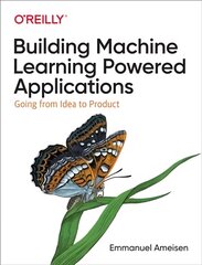 Building Machine Learning Powered Applications: Going from Idea to Product цена и информация | Книги по экономике | pigu.lt