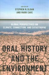 Oral History and the Environment: Global Perspectives on Climate, Connection, and Catastrophe цена и информация | Исторические книги | pigu.lt