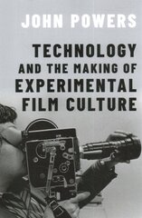 Technology and the Making of Experimental Film Culture цена и информация | Книги об искусстве | pigu.lt