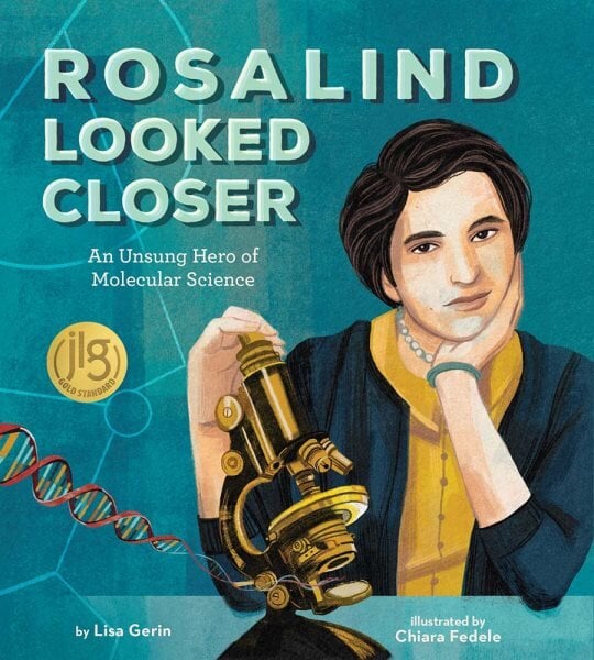 Rosalind Looked Closer: An Unsung Hero of Molecular Science цена и информация | Knygos paaugliams ir jaunimui | pigu.lt