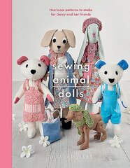 Sewing Animal Dolls: Heirloom patterns to make for Daisy and her friends kaina ir informacija | Knygos apie sveiką gyvenseną ir mitybą | pigu.lt