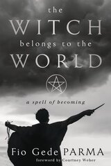 Witch Belongs to the World: A Spell of Becoming kaina ir informacija | Saviugdos knygos | pigu.lt