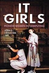 IT Girls: Pioneer Women in Computing цена и информация | Биографии, автобиографии, мемуары | pigu.lt