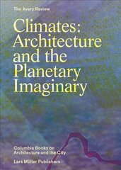 Climates: Architecture and the Planetary Imaginary: Architecture and the Planetary Imaginary kaina ir informacija | Knygos apie meną | pigu.lt