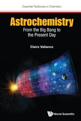 Astrochemistry: From The Big Bang To The Present Day цена и информация | Книги по экономике | pigu.lt