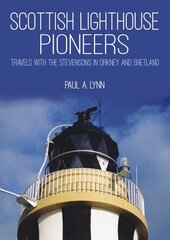 Scottish Lighthouse Pioneers: Travels with the Stevensons in Orkney and Shetland цена и информация | Исторические книги | pigu.lt