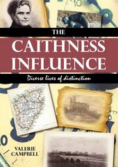 Caithness Influence: Diverse Lives of Distinction kaina ir informacija | Biografijos, autobiografijos, memuarai | pigu.lt
