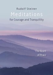 Meditations: for Courage and Tranquility. The Heart of Peace kaina ir informacija | Dvasinės knygos | pigu.lt